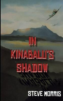 In Kinabalu's Shadow by Morris, Steve
