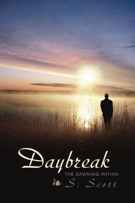 Daybreak: The Dawning Within by Scott, S.