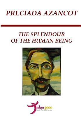 The Splendour of the Human Being by Rourke, Michael