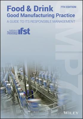Food and Drink - Good Manufacturing Practice by Institute of Food Science and Technol