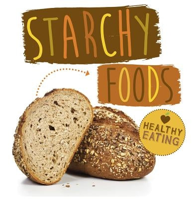 Starchy Foods by Brundle, Harriet