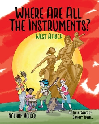 Where Are All The Instruments? West Africa by Holder, Nathan