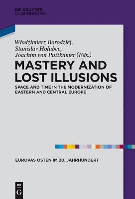 Mastery and Lost Illusions by Borodziej, Wlodzimierz