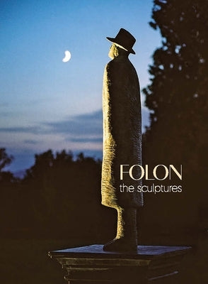 Folon: The Sculptures by Folon, Jean Michel