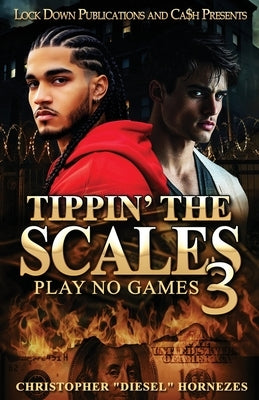 Tippin' The Scales 3: Play No Games by Hornezes, Christopher Diesel