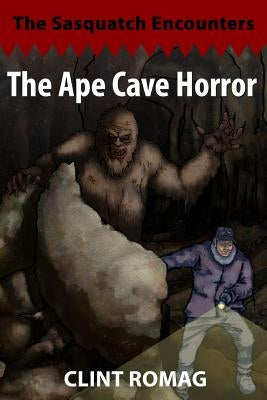The Ape Cave Horror by Romag, Clint