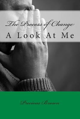 The Process of Change: A Look At Me by Brown, Precious