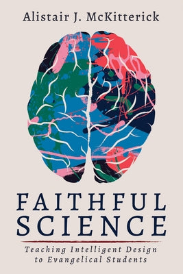 Faithful Science by McKitterick, Alistair J.