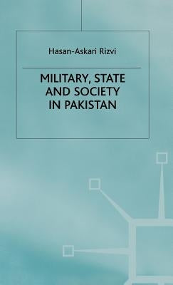 Military, State and Society in Pakistan by Rizvi, H.