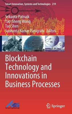 Blockchain Technology and Innovations in Business Processes by Patnaik, Srikanta