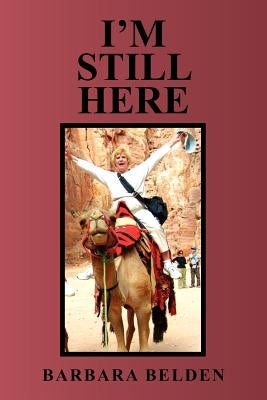 I'm Still Here by Belden, Barbara