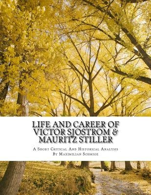 Life and Career of Victor Sjostrom & Mauritz Stiller: Film History Research Comparison Paper by Schmige, Maximilian