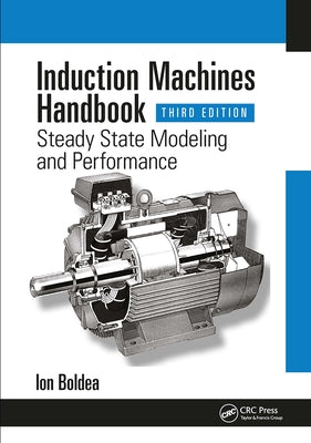 Induction Machines Handbook: Steady State Modeling and Performance by Boldea, Ion