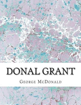 Donal Grant: (George McDonald Classic Collection) by McDonald, George