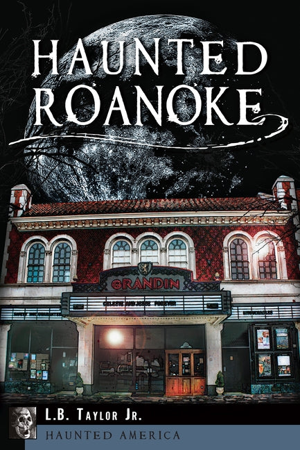 Haunted Roanoke by Taylor Jr, L. B.