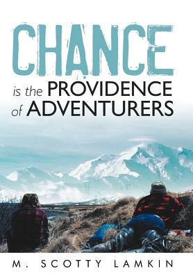 Chance Is the Providence of Adventurers by Lamkin, M. Scotty