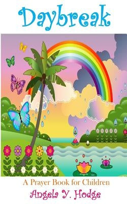 Daybreak: A Prayer Book for Children: A Prayer Book for Children by Hodge, Angela Y.