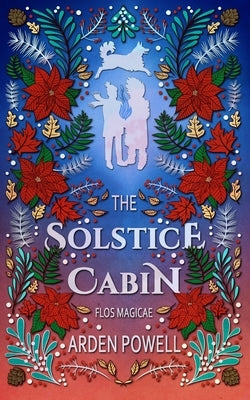 The Solstice Cabin by Powell, Arden