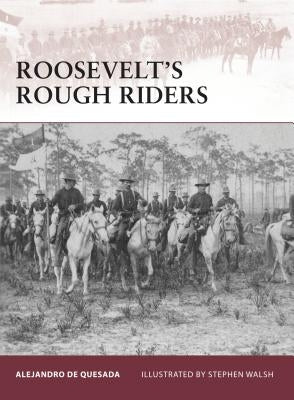 Roosevelt's Rough Riders by Quesada, Alejandro De
