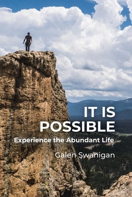 It Is Possible: Experience the Abundant Life by Swanigan, Galen