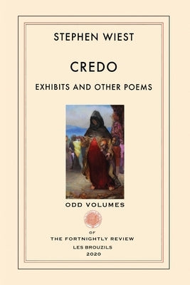 Credo: Exhibits and Other Poems by Wiest, Stephen