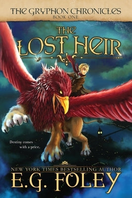 The Lost Heir (The Gryphon Chronicles, Book 1) by Foley, E. G.
