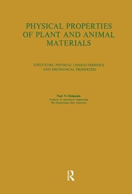 Physical Properties of Plant and Animal Materials: v. 1: Physical Characteristics and Mechanical Properties by Mohsenin, Nuri N.