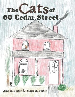 The Cats of 60 Cedar Street by Porter, Amy a.