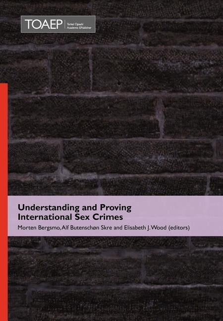Understanding and Proving International Sex Crimes by Bergsmo, Morten