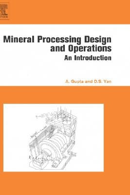 Mineral Processing Design and Operation: An Introduction by Gupta, Ashok