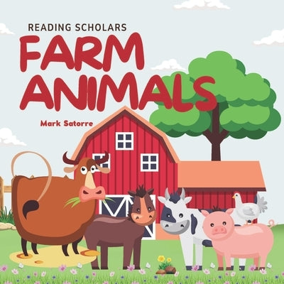 Reading Scholars: Farm Animals by Satorre, Mark