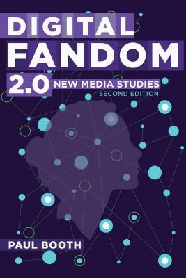 Digital Fandom 2.0: New Media Studies by Jones, Steve