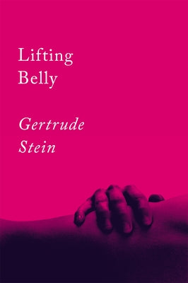 Lifting Belly: An Erotic Poem by Stein, Gertrude