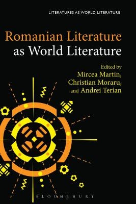 Romanian Literature as World Literature by Martin, Mircea