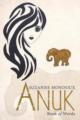 Anuk: Book of Words by Mondoux, Suzanne