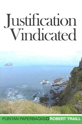 Justification Vindicated by Traill, Robert