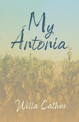 My Ántonia;With an Excerpt by H. L. Mencken by Cather, Willa