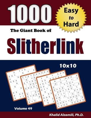 The Giant Book of Slitherlink: 1000 Easy to Hard Puzzles (10x10) by Alzamili, Khalid