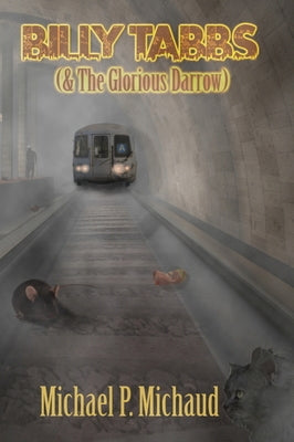 Billy Tabbs (& the Glorious Darrow) by Michaud, Michael P.