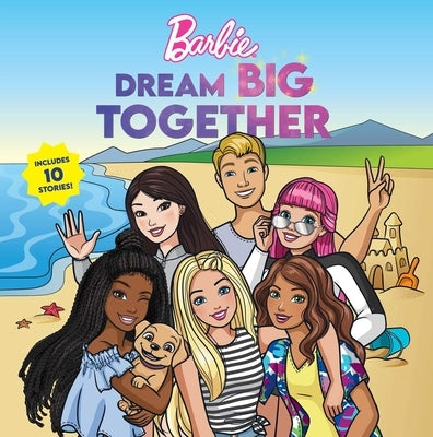 Barbie: Dream Big Together (Storybook Collection) by Mattel