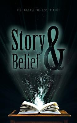 Story and Belief by Thurecht, Karen