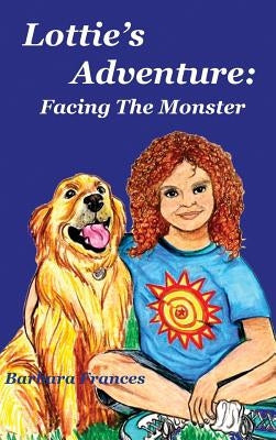 Lottie's Adventure: Facing The Monster by Frances, Barbara