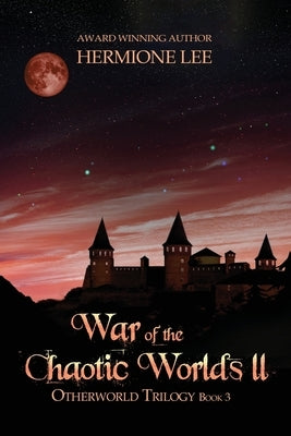 War of the Chaotic Worlds II by Lee, Hermione