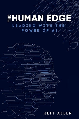 The Human Edge: Leading with the Power of AI by Allen, Jeffrey