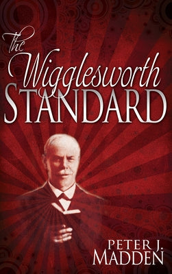 The Wigglesworth Standard by Madden, Peter J.