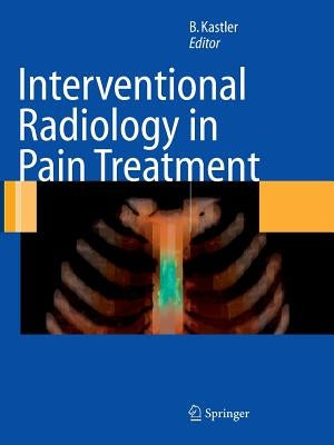 Interventional Radiology in Pain Treatment by Kastler, Bruno