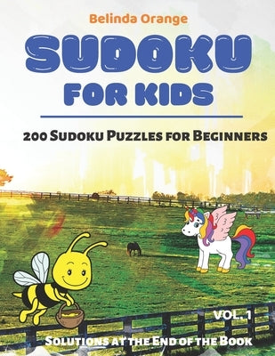 Sudoku for Kids Vol. 1: 200 Sudoku Puzzles for Beginners - Solutions at the End of the Book by Orange, Belinda
