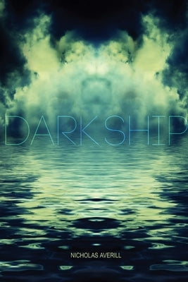 Dark Ship by Averill, Nicholas