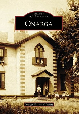 Onarga by Onarga Historical Society