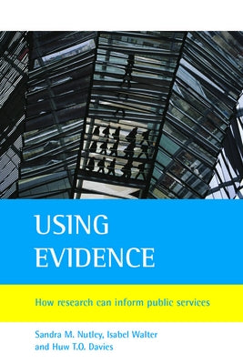 Using Evidence: How Research Can Inform Public Services by Nutley, Sandra M.